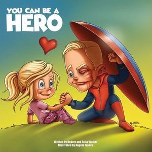 You Can Be A Hero -- Robert Walker